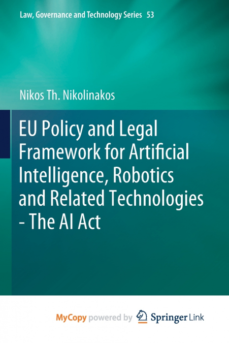 EU Policy and Legal Framework for Artificial Intelligence, Robotics and Related Technologies - The AI Act