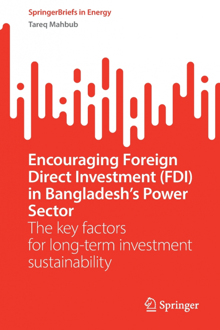 Encouraging Foreign Direct Investment (FDI) in Bangladesh’s Power Sector