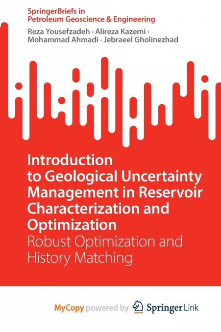 Introduction to Geological Uncertainty Management in Reservoir Characterization and Optimization