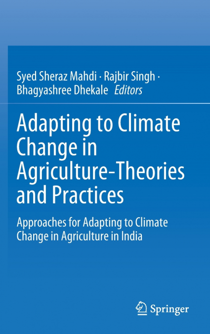 Adapting to Climate Change in Agriculture-Theories and Practices