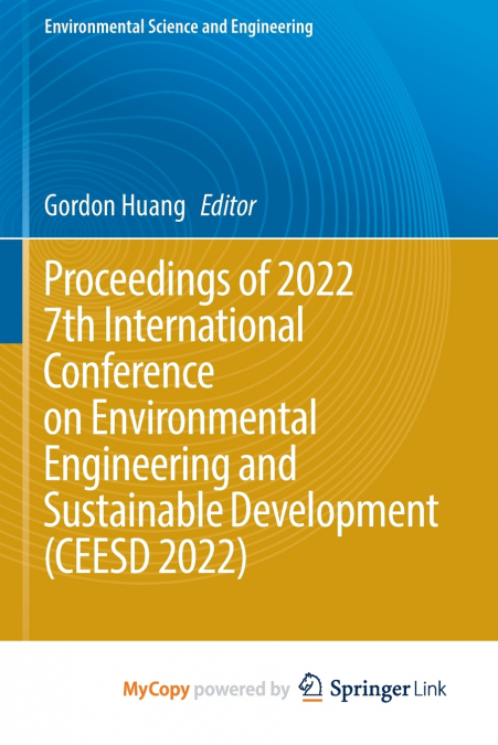 Proceedings of 2022 7th International Conference on Environmental Engineering and Sustainable Development (CEESD 2022)