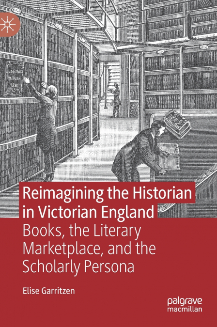 Reimagining the Historian in Victorian England
