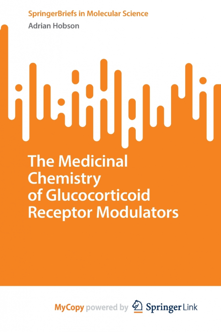 The Medicinal Chemistry of Glucocorticoid Receptor Modulators