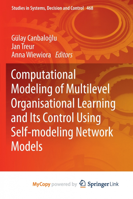 Computational Modeling of Multilevel Organisational Learning and Its Control Using Self-modeling Network Models