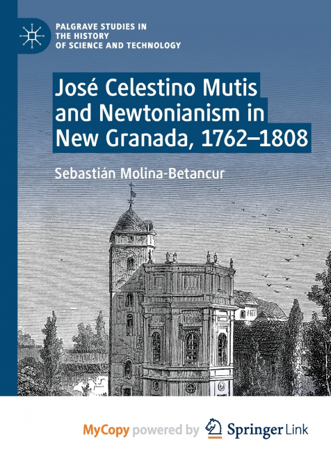 José Celestino Mutis and Newtonianism in New Granada, 1762-1808