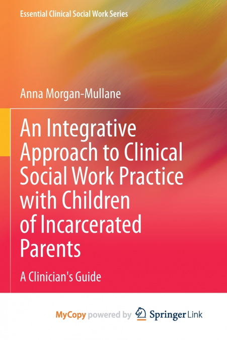 An Integrative Approach to Clinical Social Work Practice with Children of Incarcerated Parents
