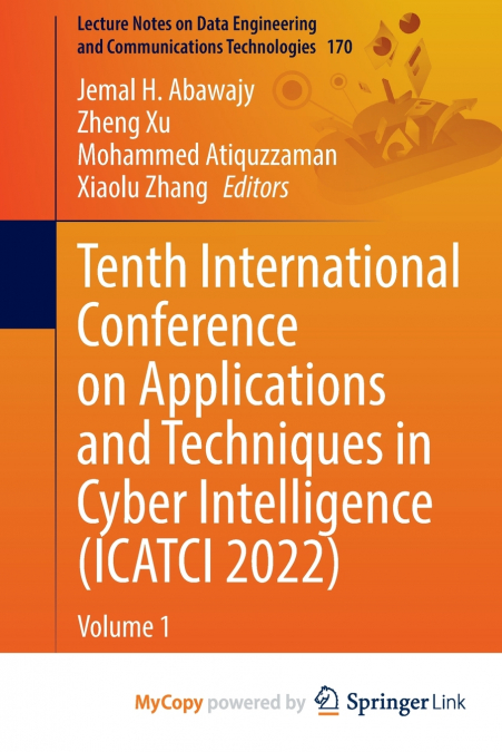 Tenth International Conference on Applications and Techniques in Cyber Intelligence (ICATCI 2022)