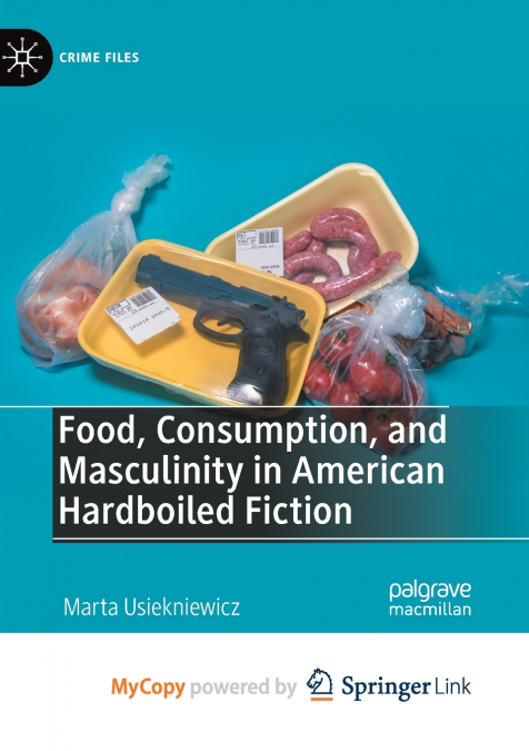 Food, Consumption, and Masculinity in American Hardboiled Fiction