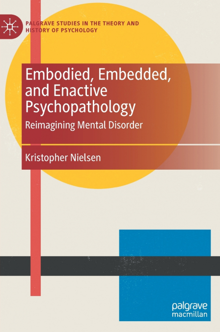 Embodied, Embedded, and Enactive Psychopathology