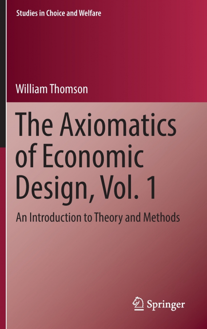 The Axiomatics of Economic Design, Vol. 1