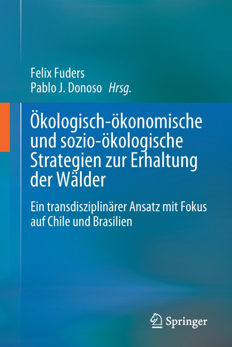 Ökologisch-ökonomische und sozio-ökologische Strategien zur Erhaltung der Wälder