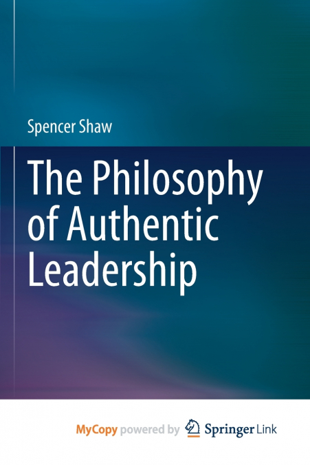 The Philosophy of Authentic Leadership
