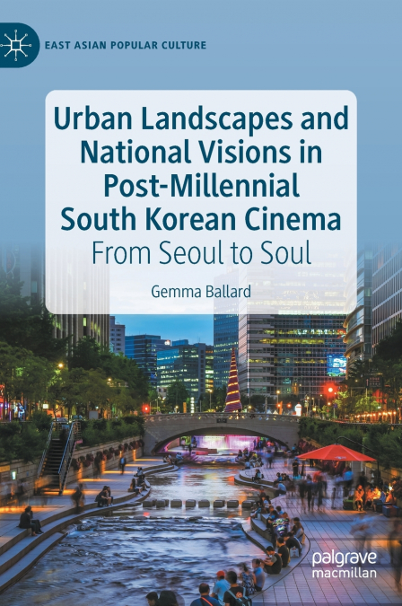 Urban Landscapes and National Visions in Post-Millennial South Korean Cinema