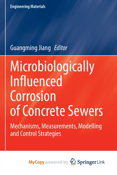 Microbiologically Influenced Corrosion of Concrete Sewers