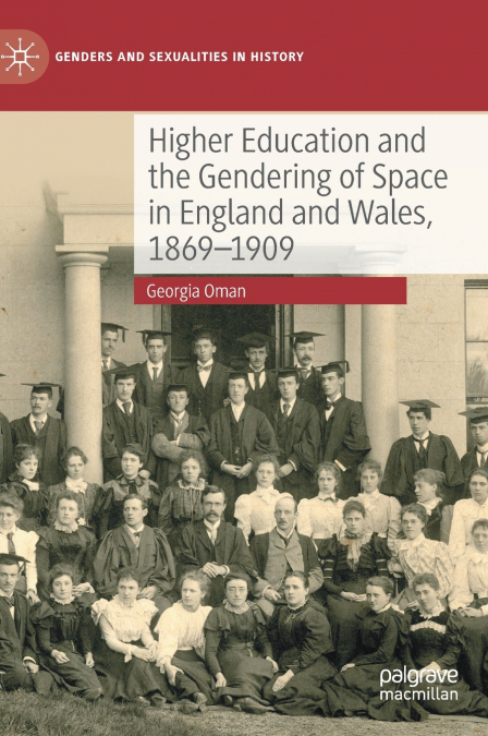 Higher Education and the Gendering of Space in England and Wales, 1869-1909
