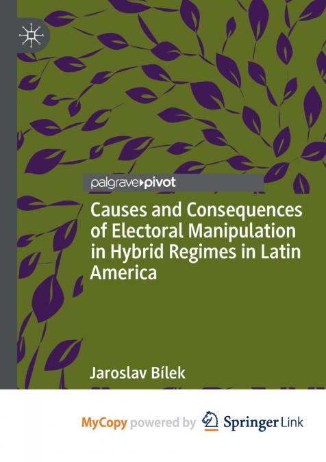 Causes and Consequences of Electoral Manipulation in Hybrid Regimes in Latin America