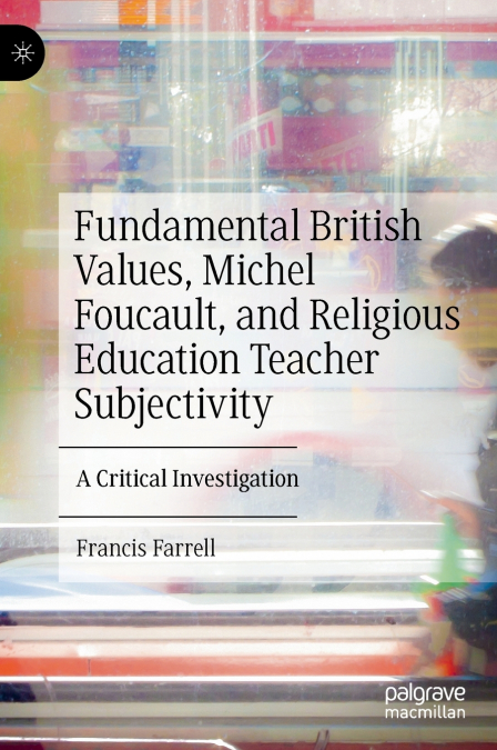 Fundamental British Values, Michel Foucault, and Religious Education Teacher Subjectivity