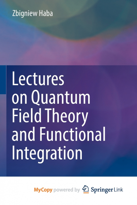 Lectures on Quantum Field Theory and Functional Integration