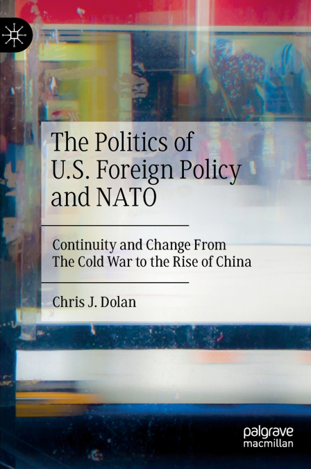 The Politics of U.S. Foreign Policy and NATO