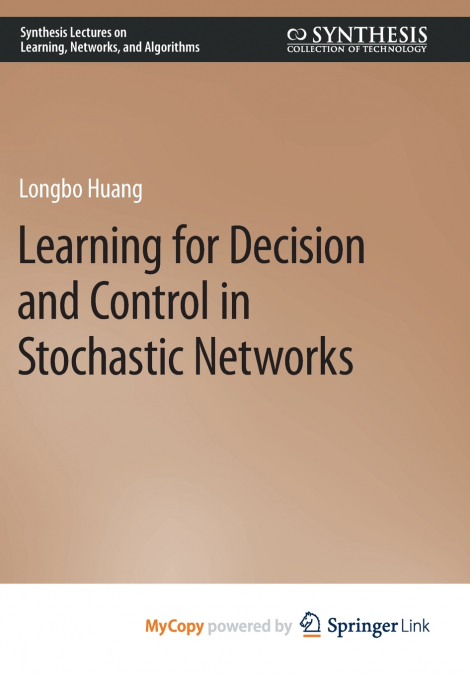 Learning for Decision and Control in Stochastic Networks