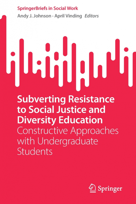 Subverting Resistance to Social Justice and Diversity Education