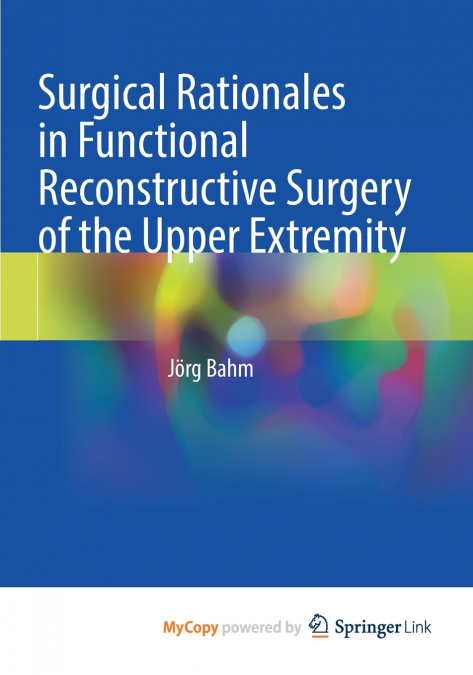 Surgical Rationales in Functional Reconstructive Surgery of the Upper Extremity