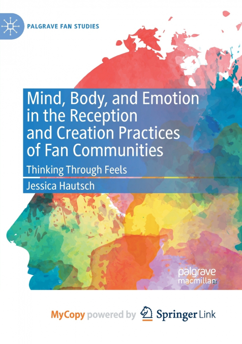 Mind, Body, and Emotion in the Reception and Creation Practices of Fan Communities