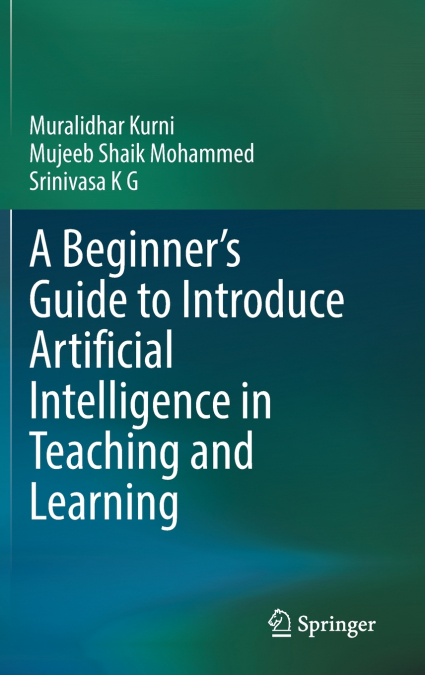 A Beginner’s Guide to Introduce Artificial Intelligence in Teaching and Learning