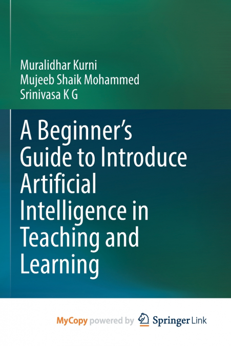 A Beginner’s Guide to Introduce Artificial Intelligence in Teaching and Learning