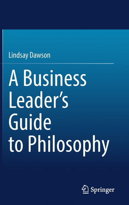 A Business Leader’s Guide to Philosophy