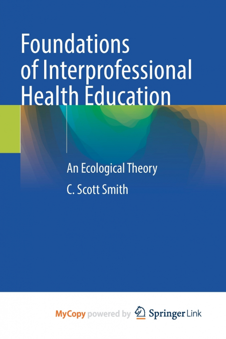 Foundations of Interprofessional Health Education