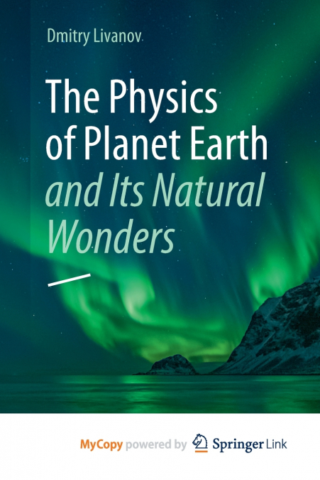 The Physics of Planet Earth and Its Natural Wonders