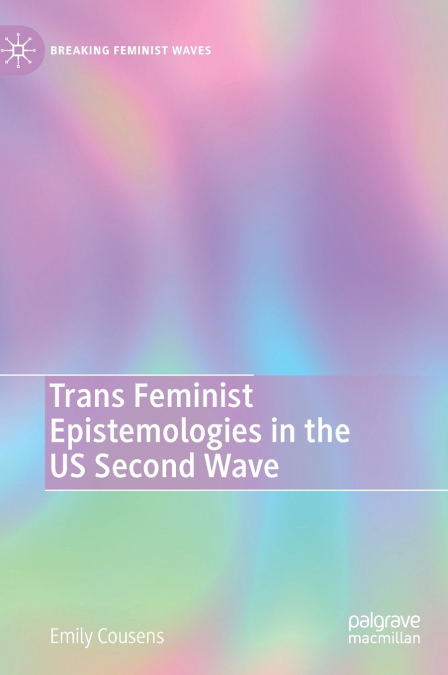 Trans Feminist Epistemologies in the US Second Wave