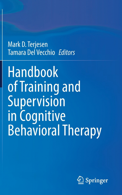 Handbook of Training and Supervision in Cognitive Behavioral Therapy