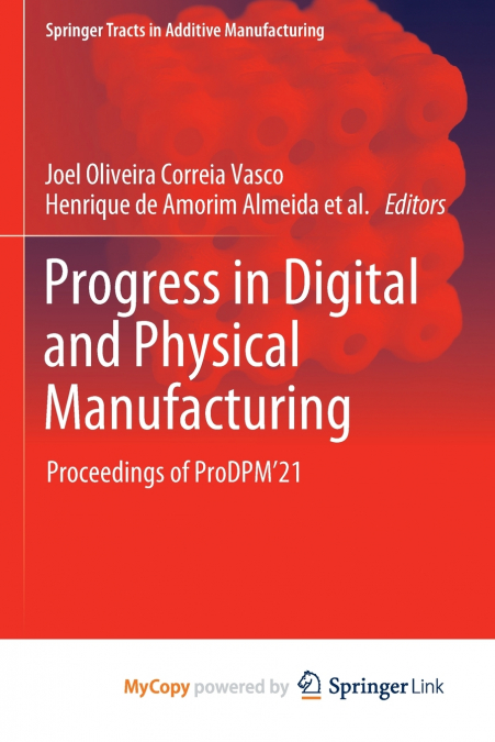 Progress in Digital and Physical Manufacturing