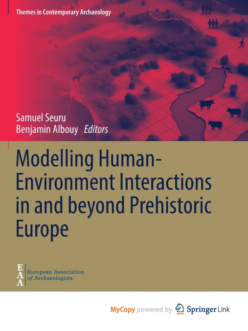 Modelling Human-Environment Interactions in and beyond Prehistoric Europe
