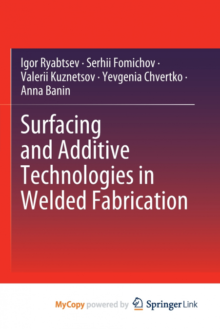 Surfacing and Additive Technologies in Welded Fabrication