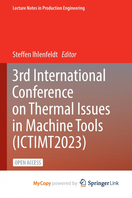 3rd International Conference on Thermal Issues in Machine Tools (ICTIMT2023)