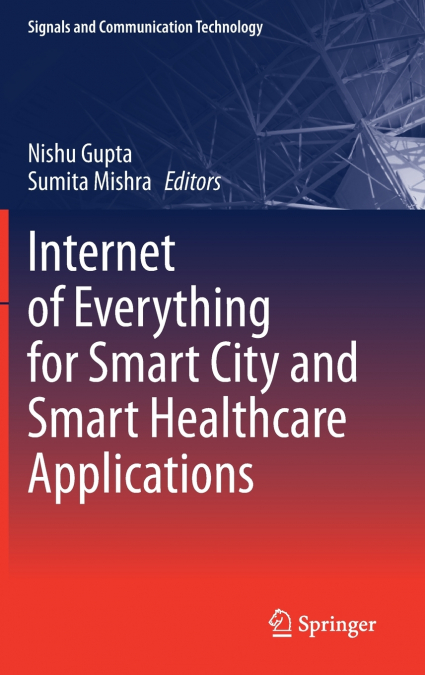Internet of Everything for Smart City and Smart Healthcare Applications