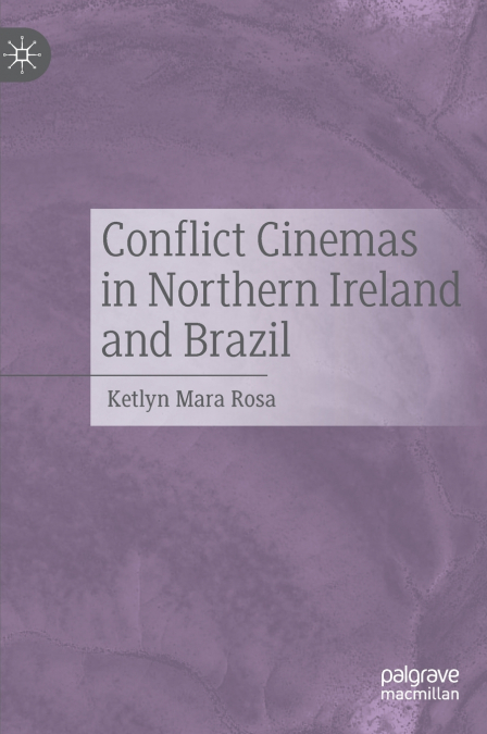 Conflict Cinemas in Northern Ireland and Brazil