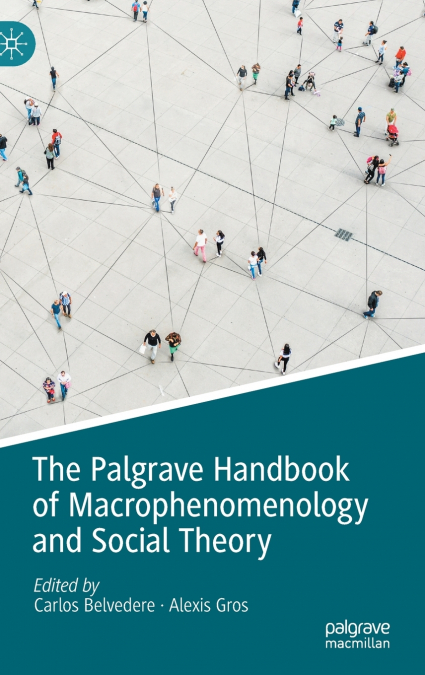 The Palgrave Handbook of Macrophenomenology and Social Theory