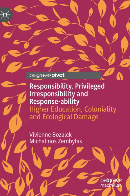 Responsibility, Privileged Irresponsibility and Response-ability