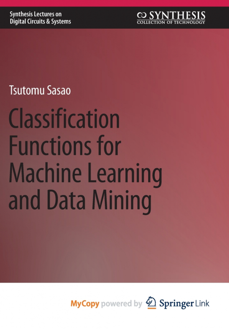 Classification Functions for Machine Learning and Data Mining