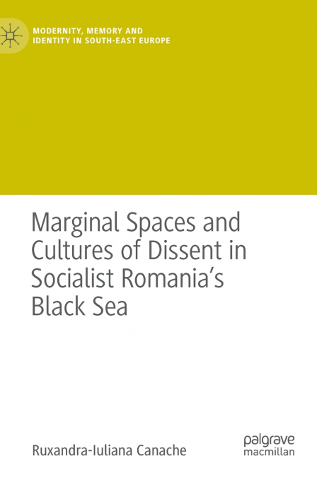 Marginal Spaces and Cultures of Dissent in Socialist Romania’s Black Sea