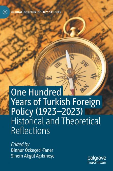 One Hundred Years of Turkish Foreign Policy (1923-2023)