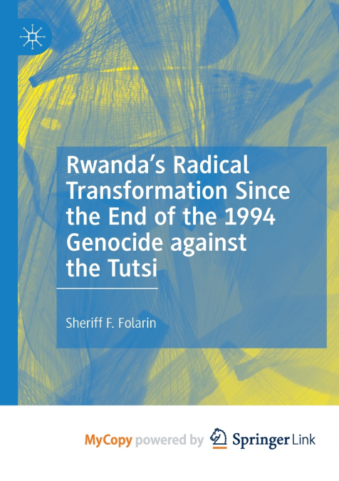 Rwanda’s Radical Transformation Since the End of the 1994 Genocide against the Tutsi