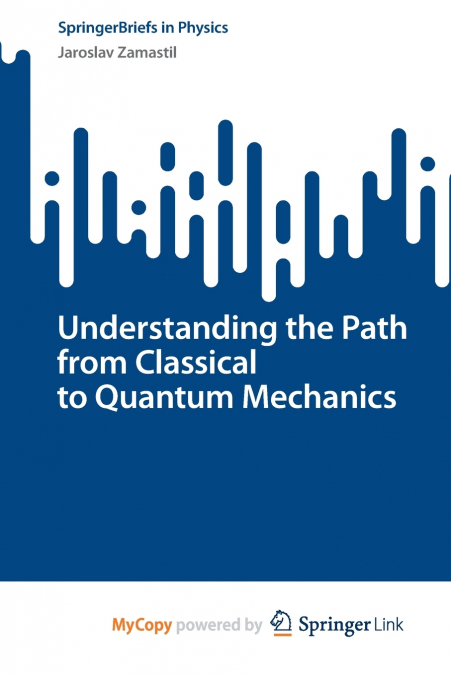 Understanding the Path from Classical to Quantum Mechanics
