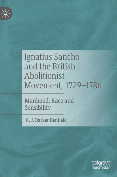 Ignatius Sancho and the British Abolitionist Movement, 1729-1786