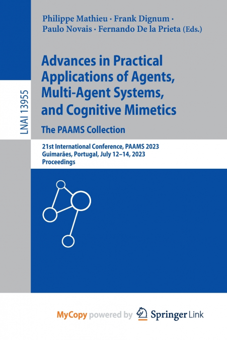 Advances in Practical Applications of Agents, Multi-Agent Systems, and Cognitive Mimetics. The PAAMS Collection