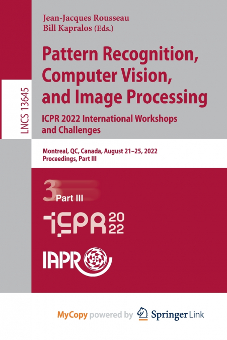 Pattern Recognition, Computer Vision, and Image Processing. ICPR 2022 International Workshops and Challenges